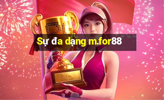 Sự đa dạng m.for88