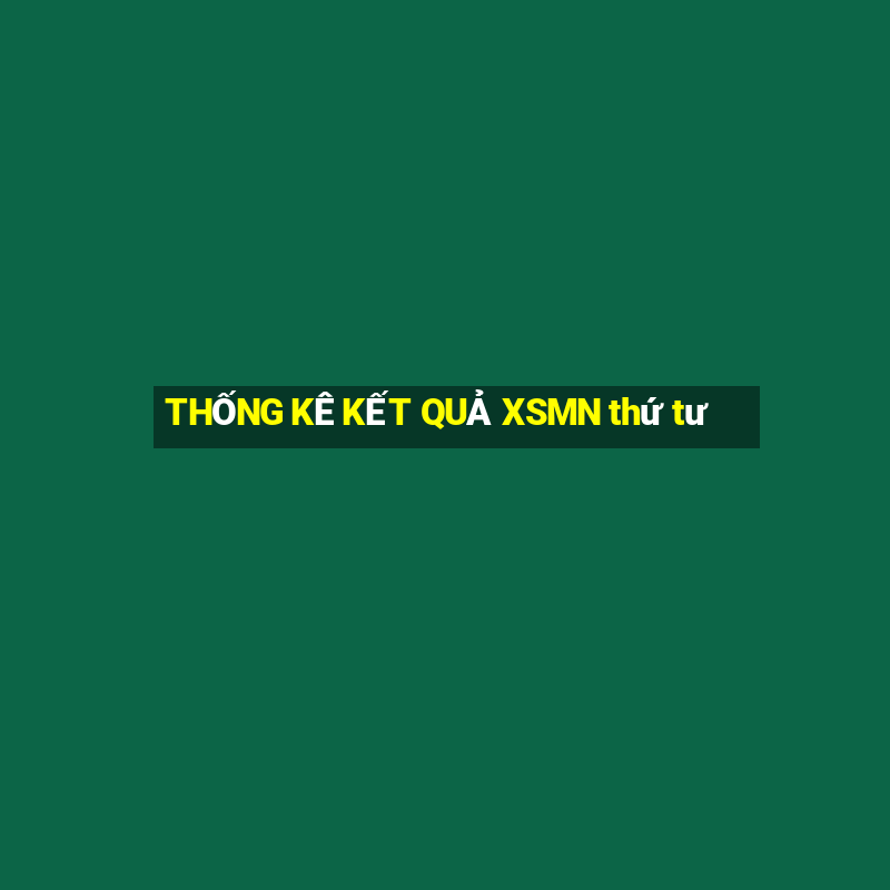 THỐNG KÊ KẾT QUẢ XSMN thứ tư