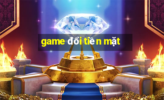 game doi tien mat