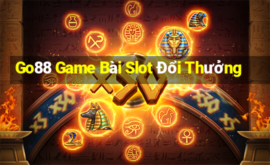 Go88 Game Bài Slot Đổi Thưởng