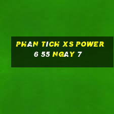 Phân tích XS power 6 55 ngày 7