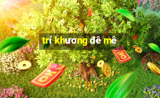 trí khương đê mê