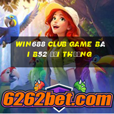 Win688 Club Game Bài B52 Đổi Thưởng