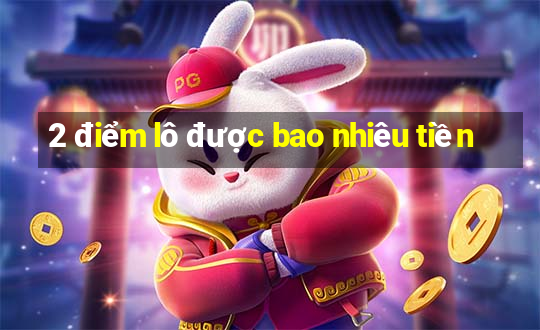 2 điểm lô được bao nhiêu tiền