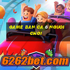 game ban ca 6 nguoi choi