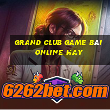 Grand Club Game Bài Online Hay