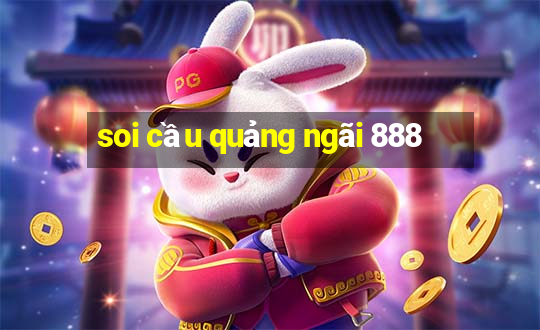 soi cầu quảng ngãi 888