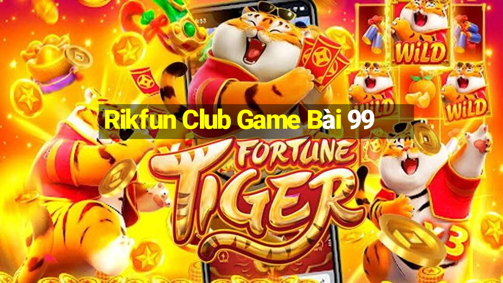 Rikfun Club Game Bài 99