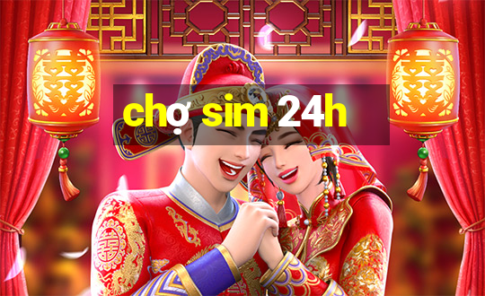 chợ sim 24h