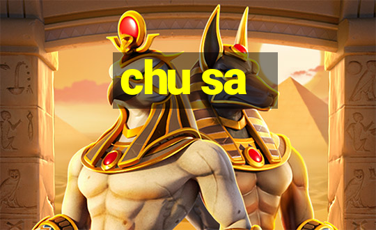 chu sa