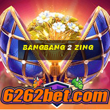 bangbang 2 zing