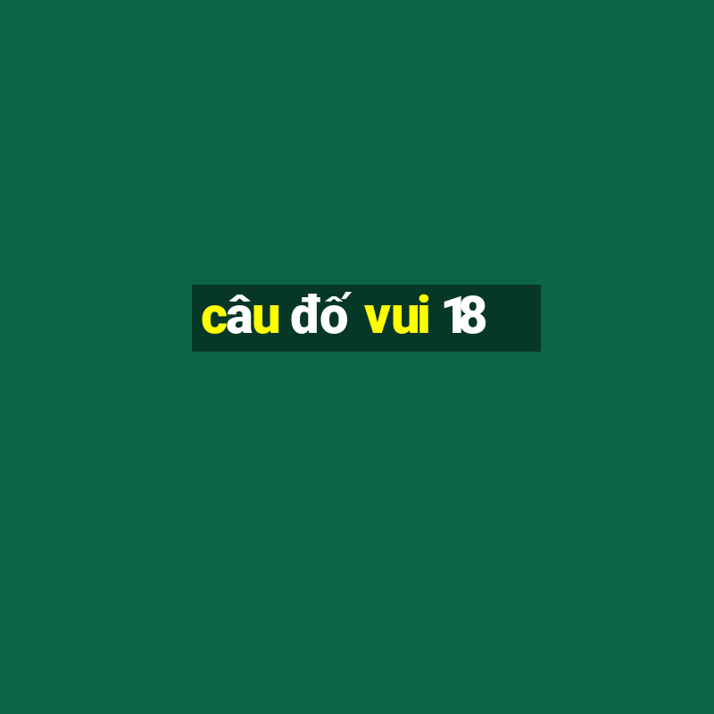 câu đố vui 18