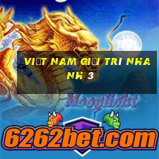 Việt nam giải trí nhanh 3