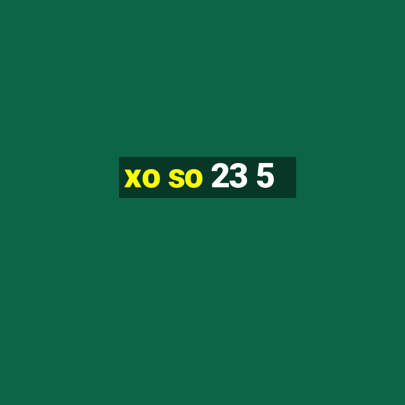 xo so 23 5