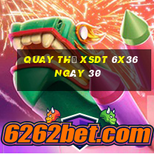 Quay thử XSDT 6x36 ngày 30