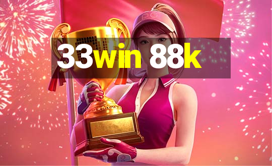 33win 88k