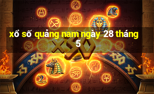 xổ số quảng nam ngày 28 tháng 5