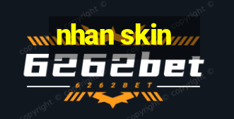 nhan skin