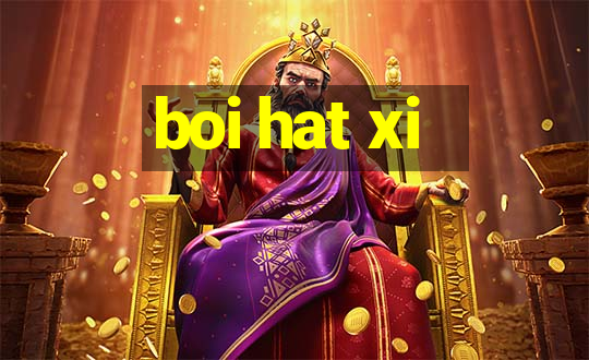 boi hat xi