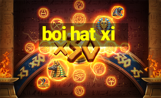 boi hat xi