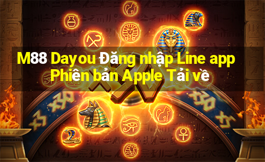 M88 Dayou Đăng nhập Line app Phiên bản Apple Tải về