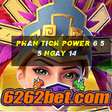 Phân tích power 6 55 ngày 14