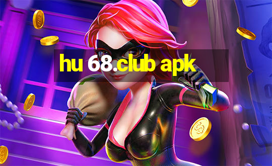 hu 68.club apk