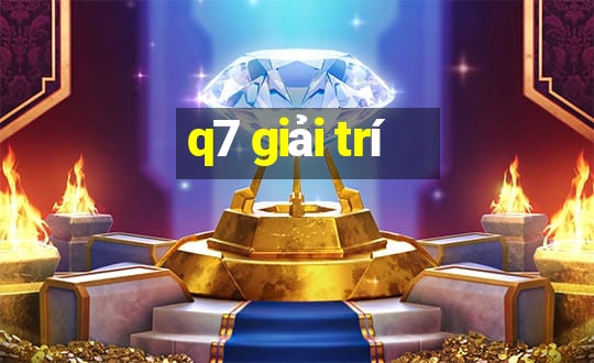 q7 giải trí