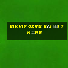 Bikvip Game Bài Đổi Thưởng