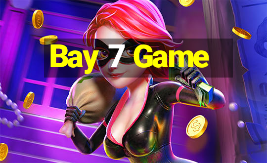 Bay 7 Game