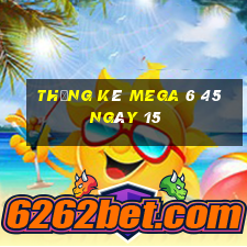 Thống kê MEGA 6 45 ngày 15