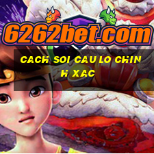 cach soi cau lo chinh xac