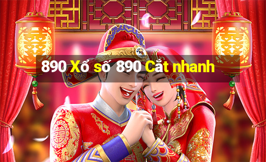 890 Xổ số 890 Cắt nhanh