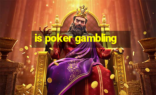 is poker gambling