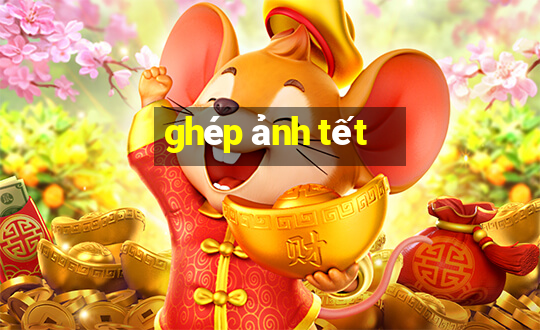 ghép ảnh tết