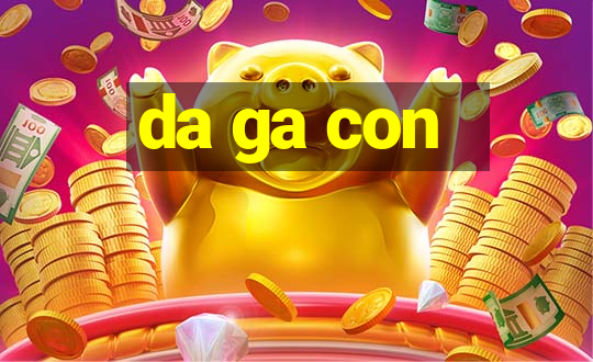 da ga con