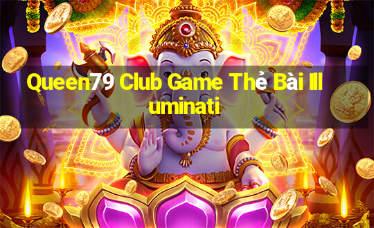 Queen79 Club Game Thẻ Bài Illuminati