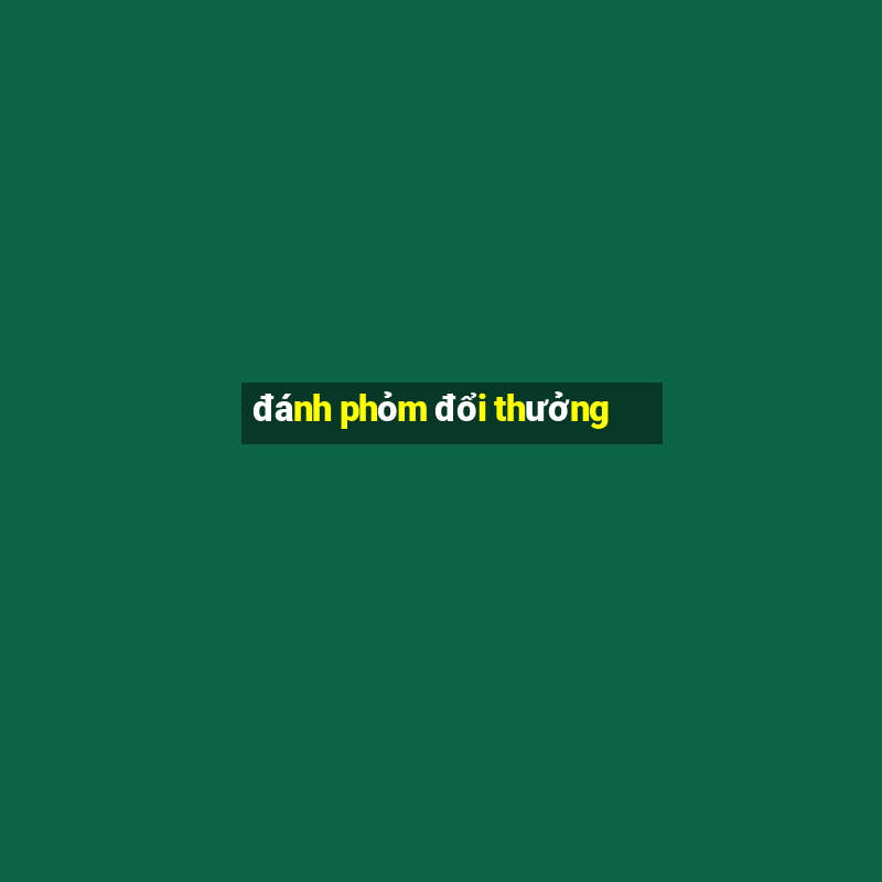 đánh phỏm đổi thưởng