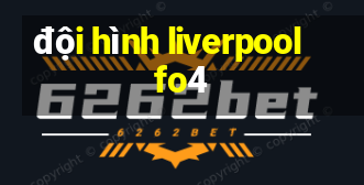 đội hình liverpool fo4