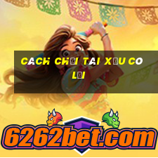 cách chơi tài xỉu có lời