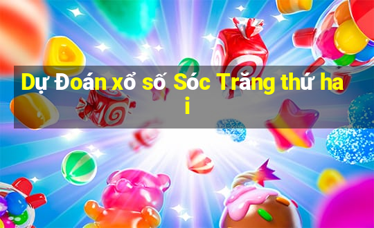 Dự Đoán xổ số Sóc Trăng thứ hai