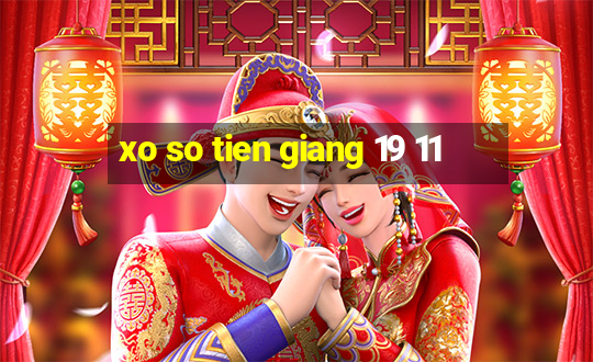 xo so tien giang 19 11