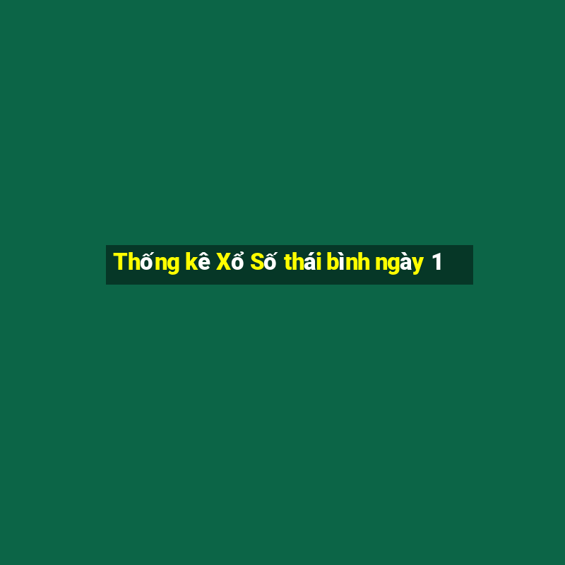 Thống kê Xổ Số thái bình ngày 1