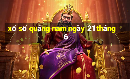 xổ số quảng nam ngày 21 tháng 6