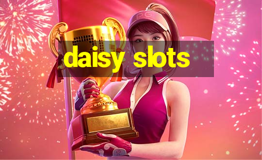 daisy slots