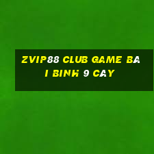 Zvip88 Club Game Bài Binh 9 Cây