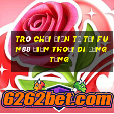 Trò chơi điện tử Tải Fun88 điện thoại di động tặng