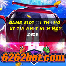 game slot đổi thưởng uy tín nhất hiện nay 2020