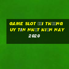 game slot đổi thưởng uy tín nhất hiện nay 2020