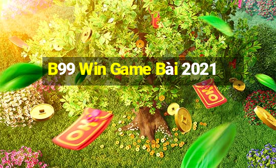 B99 Win Game Bài 2021